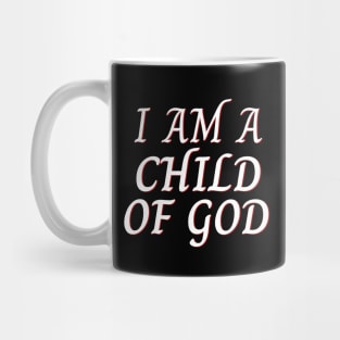 I Am A Child OF God | Christian Saying Mug